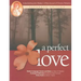 A Perfect Love: Understanding John Wesley's A Plain Account of Christian Perfection: Expanded Edition