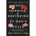 Good Morning, Destroyer of Men's Souls: A Memoir of Women, Addiction, and Love
