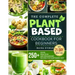 The Complete Plant-Based Cookbook for Beginners: 250+ Quick, Delicious and Wholesome Recipes with 21-Day Meal Plan for Plant-Based Diet