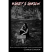 Ashley's Shadow: From a True Cold Case Murder Comes a Haunting Legend
