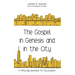 The Gospel in Genesis and in the City: A Thirty-Day Devotional for City Dwellers