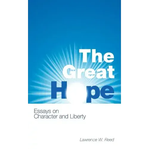 The Great Hope: Essays on Character and Liberty