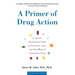 A Primer of Drug Action: A Concise Nontechnical Guide to the Actions, Uses, and Side Effects of Psychoactive Drugs, Revised and Updated