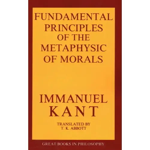The Fundamental Principles of the Metaphysic of Morals