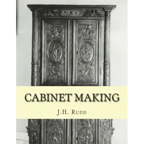Cabinet Making: Principles of Designing, Construction and Laying Out Cabinetry Work