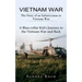 Vietnam War: The Story of an Infantryman in Vietnam War (A Blue-collar Kid's Journey to the Vietnam War and Back)