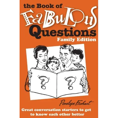The Book of Fabulous Questions: Family Edition