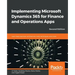 Implementing Microsoft Dynamics 365 for Finance and Operations Apps - Second Edition