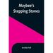 Maybee's Stepping Stones