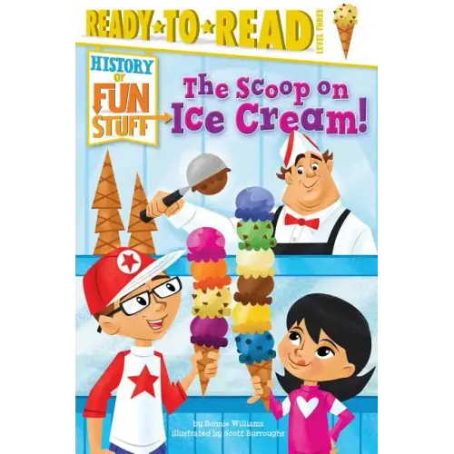 The Scoop on Ice Cream!: Ready-To-Read Level 3