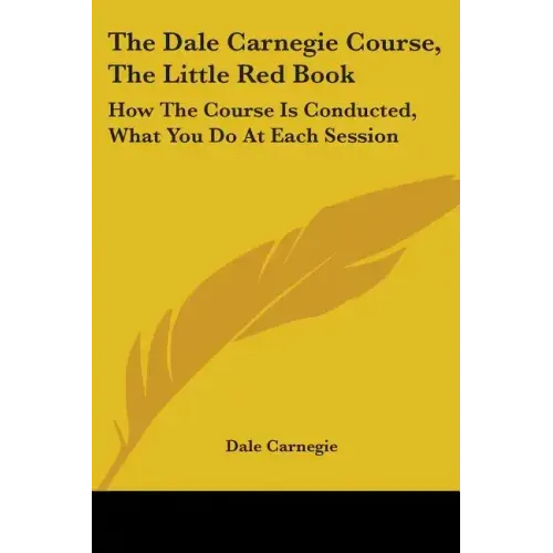 The Dale Carnegie Course, The Little Red Book: How The Course Is Conducted, What You Do At Each Session