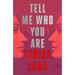 Tell Me Who You Are