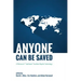 Anyone Can Be Saved: A Defense of "Traditional" Southern Baptist Soteriology