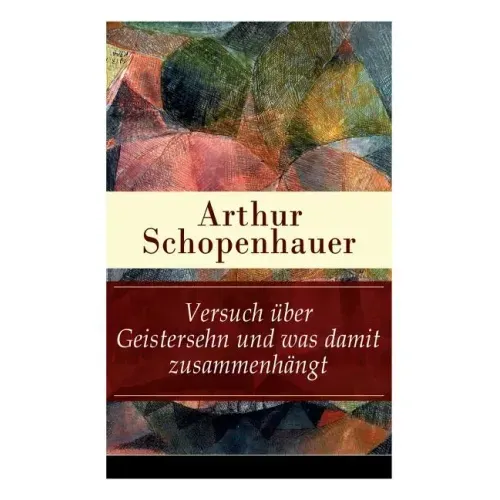 Versuch über Geistersehn und was damit zusammenhängt: Parerga und Paralipomena
