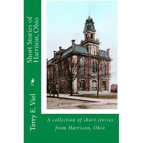 Short Stories of Harrison, Ohio: Remembering times gone by in Harrison, Ohio