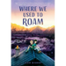 Where We Used to Roam
