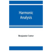 Harmonic analysis: a course in the analysis of the chords and of the non-harmonic tones to be found in music, classic and modern