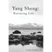 Yang Sheng: Nurturing Life: Wisdom and Techniques for Longevity