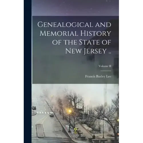 Genealogical and Memorial History of the State of New Jersey ..; Volume II