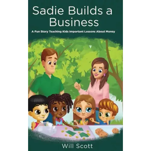 Sadie Builds A Business: A Fun Story Teaching Kids Important Lessons About Money