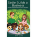 Sadie Builds A Business: A Fun Story Teaching Kids Important Lessons About Money