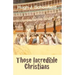 Those Incredible Christians
