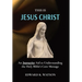 This Is Jesus Christ: An Interactive Aid to Understanding the Holy Bible's Core Message