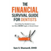 The Financial Survival Guide for Dentists: Everything you Needed to Learn, but Were NEVER Taught, in Dental School