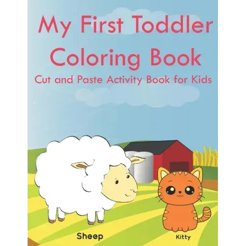My First Toddler Coloring Book Cut and Paste Activity Book for Kids: Color and Learn Animals and Their Babies