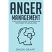 Anger Management: 10 Steps Guide to Master Your Emotions and Take Control of Your Life Again