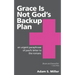 Grace Is Not God's Backup Plan: An Urgent Paraphrase of Paul's Letter to the Romans