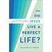 Why Did Jesus Live a Perfect Life?