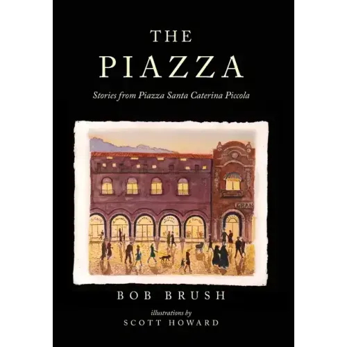 The Piazza: Stories from Piazza Santa Caterina Piccola