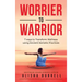Worrier To Warrior: Seven Ways to Transform Wellness Using Kemetic Knowledge
