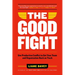 The Good Fight: Use Productive Conflict to Get Your Team and Organization Back on Track