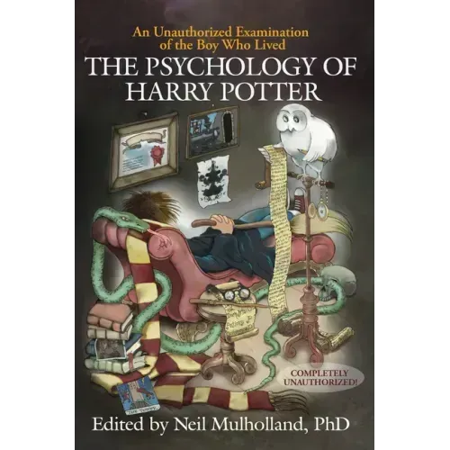 The Psychology of Harry Potter: An Unauthorized Examination of the Boy Who Lived