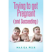 Trying to get Pregnant (and Succeeding)