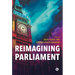 Reimagining Parliament