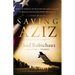 Saving Aziz: How the Mission to Help One Became a Calling to Rescue Thousands from the Taliban