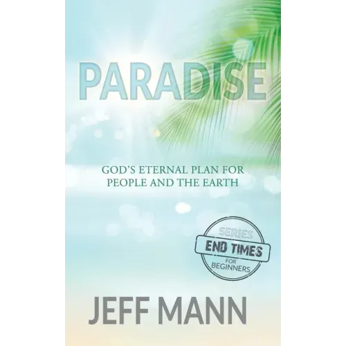 Paradise: God's Eternal Plan for People and the Earth