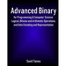 Advanced Binary for Programming & Computer Science: Logical, Bitwise and Arithmetic Operations, and Data Encoding and Representation