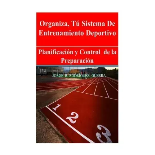 Sistema de Entrenamiento Deportivo: Planificación Y Control de la Preparación