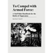 To Compel with Armed Force: A Staff Ride Handbook for the Battle of Tippecanoe