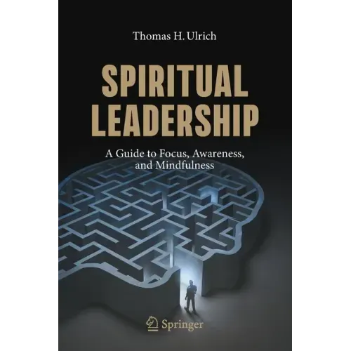 Spiritual Leadership: A Guide to Focus, Awareness, and Mindfulness