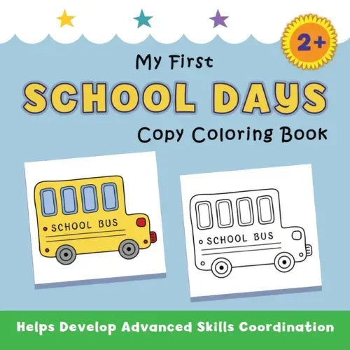 My First School Days Copy Coloring Book: helps develop advanced skills coordination