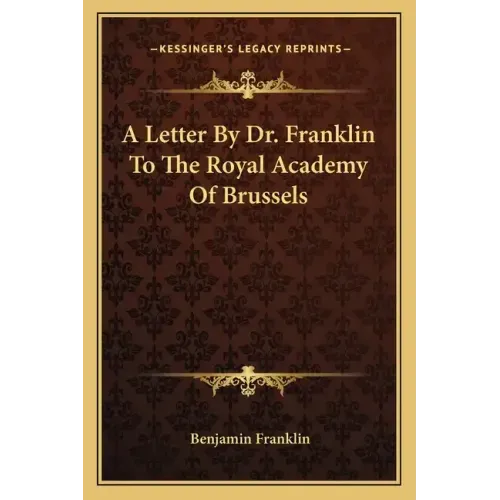 A Letter by Dr. Franklin to the Royal Academy of Brussels