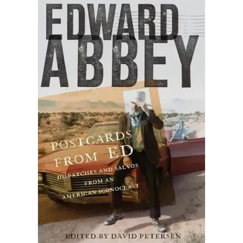 Postcards from Ed: Dispatches and Salvos from an American Iconoclast