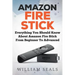 Amazon Fire Stick: Everything You Should Know About Amazon Fire Stick From Beginner To Advanced