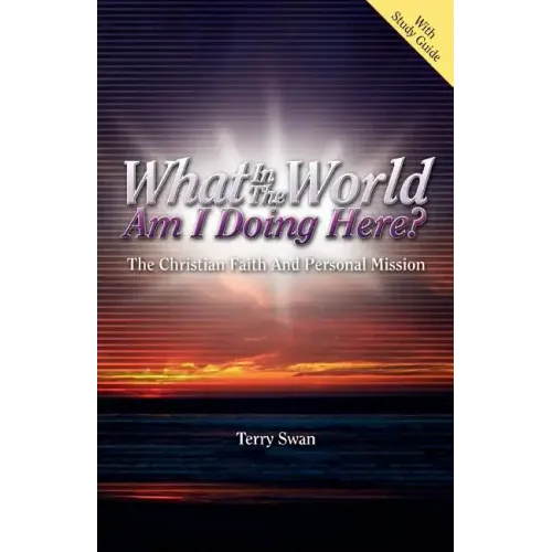 What In the World Am I Doing Here? The Christian Faith and Personal Mission