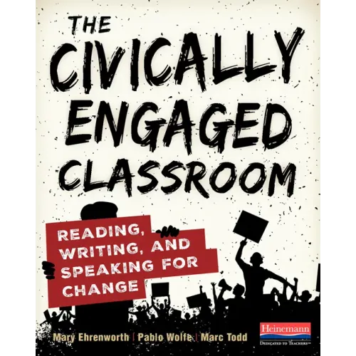The Civically Engaged Classroom: Reading, Writing, and Speaking for Change